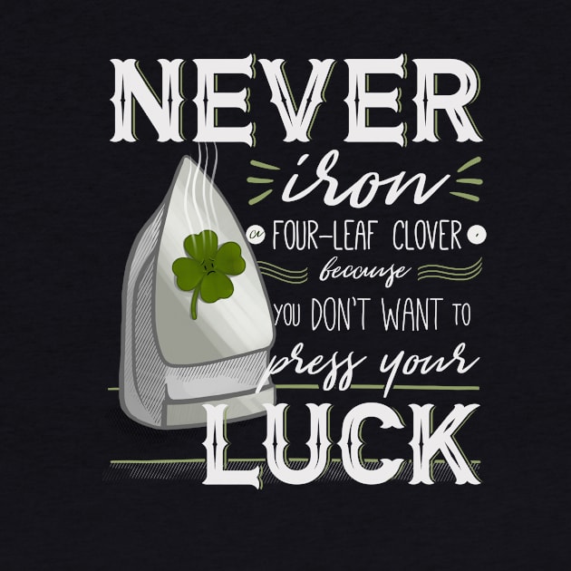 Never Iron a Four-Leaf Clover Shirt for St Patrick's Day by EdifyEra